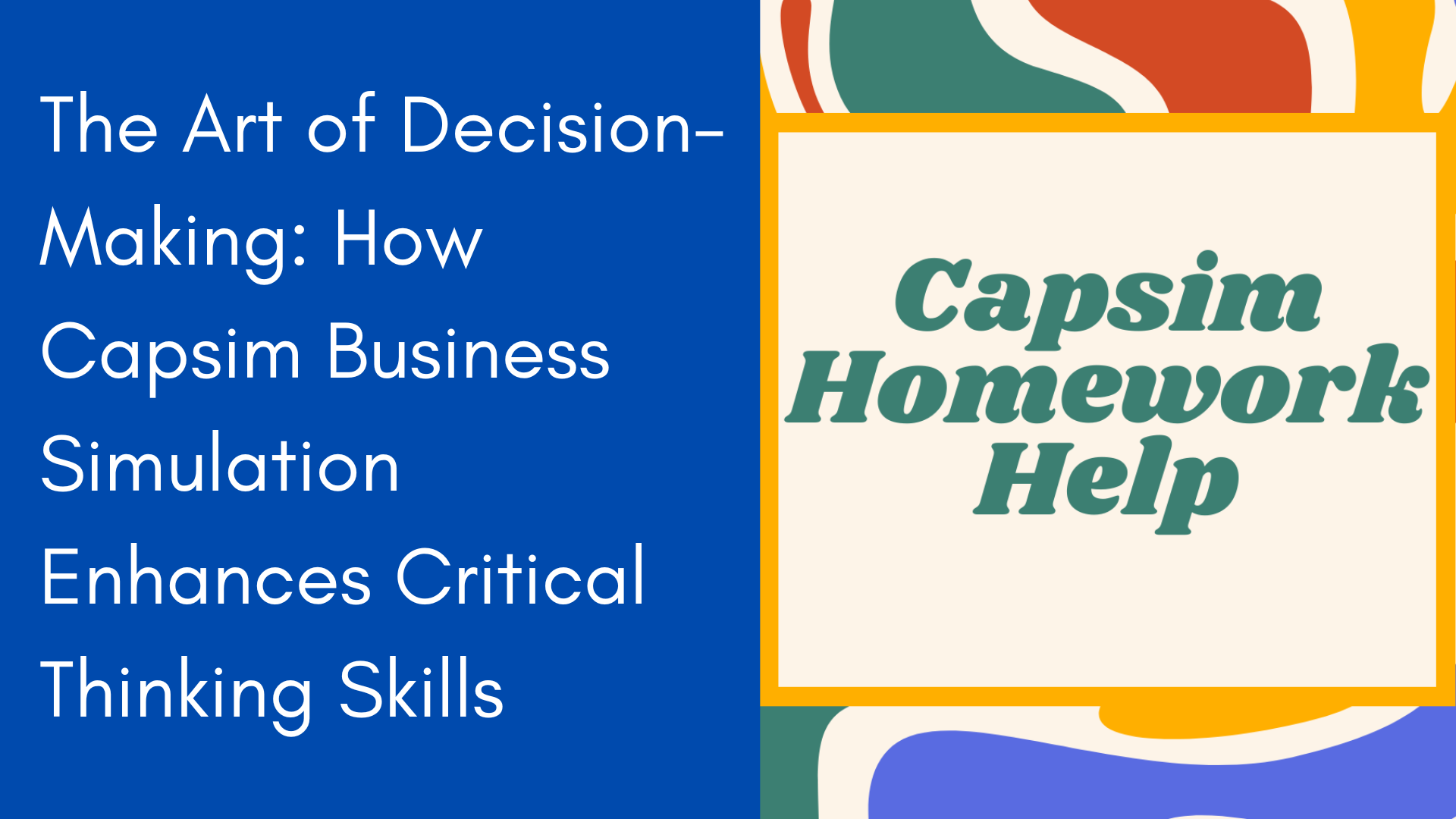 The Art of Decision-Making: How Capsim Business Simulation Enhances Critical Thinking Skills